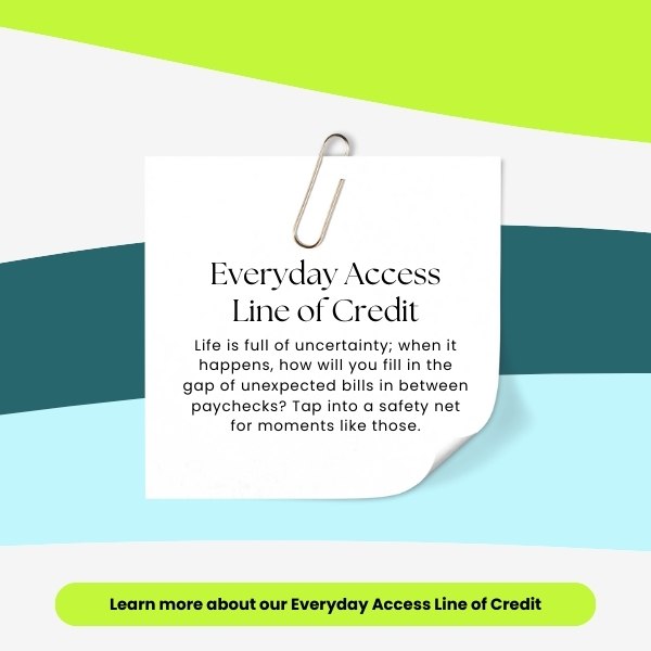 Everyday Access Line of Credit Click to learn more